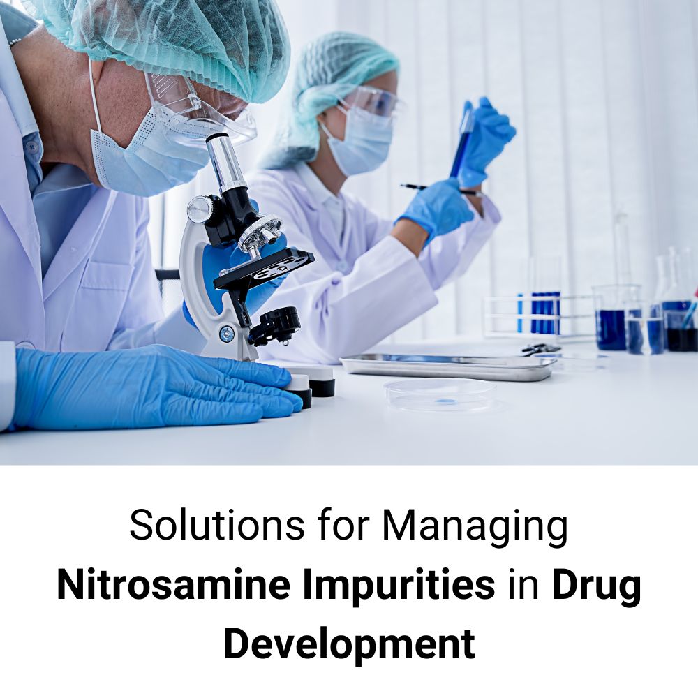 Solutions for Managing Nitrosamine Impurities in Drug Development